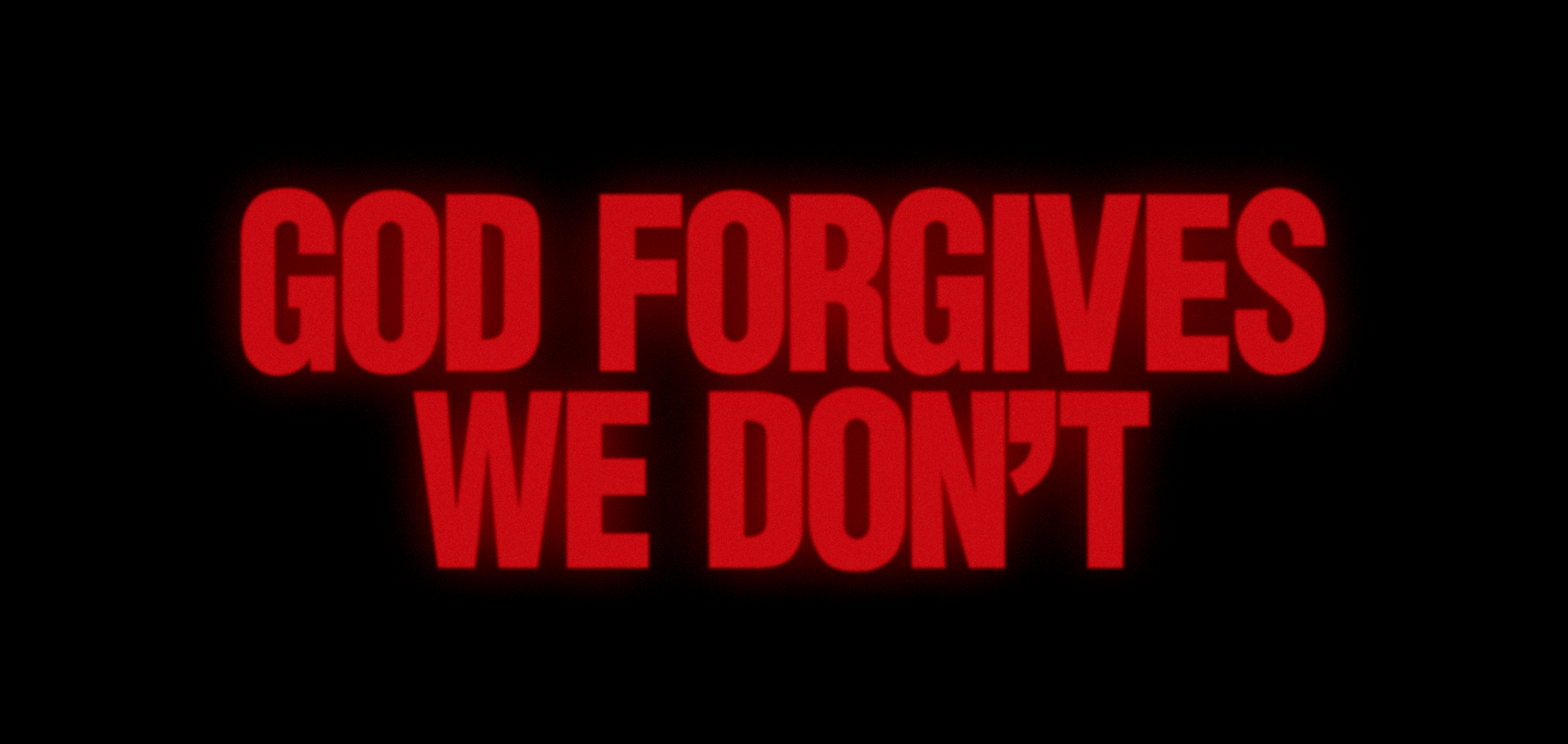 God Forgives We Don't